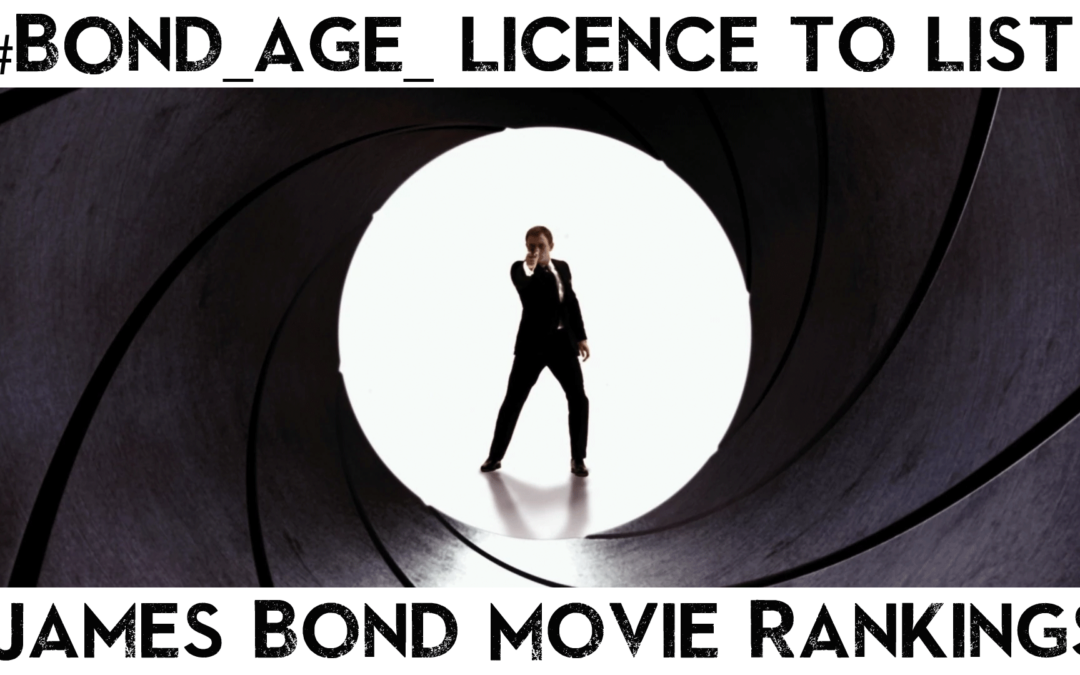 James Bond Movie Rankings: Licence to List